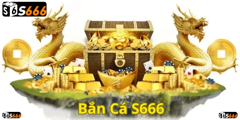Bắn Cá S666: Săn cá đổi thưởng, rinh lộc lá về nhà