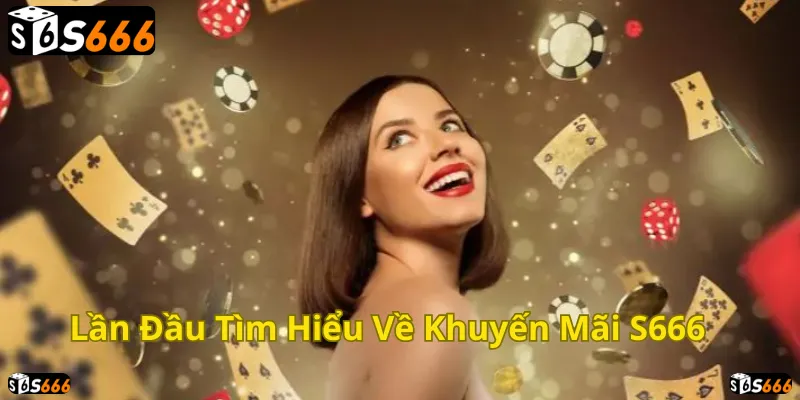 Khám phá ưu đãi hấp dẫn dành cho thành viên mới tại S666